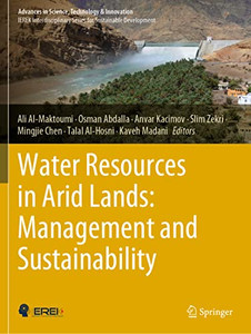 Water Resources In Arid Lands: Management And Sustainability (Advances In Science, Technology & Innovation) Water Resources In Arid Lands: Management And Sustainability (Advances In Science, Technology & Innovation)