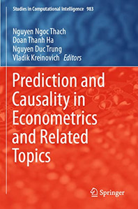 Prediction And Causality In Econometrics And Related Topics (Studies In Computational Intelligence, 983)