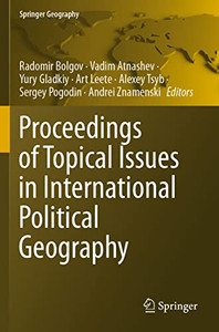 Proceedings Of Topical Issues In International Political Geography (Springer Geography) Proceedings Of Topical Issues In International Political Geography (Springer Geography)