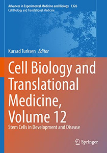 Cell Biology And Translational Medicine, Volume 12: Stem Cells In Development And Disease (Advances In Experimental Medicine And Biology, 1326) Cell Biology And Translational Medicine, Volume 12: Stem Cells In Development And Disease (Advances In Experimental Medicine And Biology, 1326)
