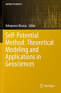 Self-Potential Method: Theoretical Modeling And Applications In Geosciences (Springer Geophysics) Self-Potential Method: Theoretical Modeling And Applications In Geosciences (Springer Geophysics)