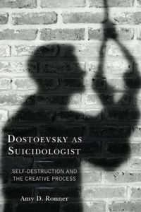 Dostoevsky As Suicidologist: Self-Destruction And The Creative Process (Crosscurrents: Russia's Literature In Context) Dostoevsky As Suicidologist: Self-Destruction And The Creative Process (Crosscurrents: Russia's Literature In Context)