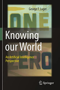 Knowing Our World: An Artificial Intelligence Perspective Knowing Our World: An Artificial Intelligence Perspective