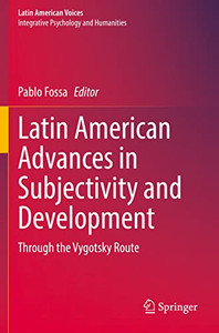 Latin American Advances In Subjectivity And Development: Through The Vygotsky Route (Latin American Voices) Latin American Advances In Subjectivity And Development: Through The Vygotsky Route (Latin American Voices)