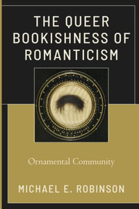 The Queer Bookishness Of Romanticism: Ornamental Community