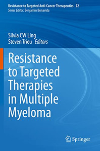 Resistance To Targeted Therapies In Multiple Myeloma (Resistance To Targeted Anti-Cancer Therapeutics, 22) Resistance To Targeted Therapies In Multiple Myeloma (Resistance To Targeted Anti-Cancer Therapeutics, 22)