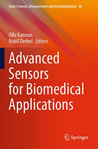 Advanced Sensors For Biomedical Applications (Smart Sensors, Measurement And Instrumentation, 38)