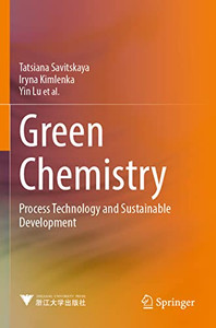 Green Chemistry: Process Technology And Sustainable Development Green Chemistry: Process Technology And Sustainable Development