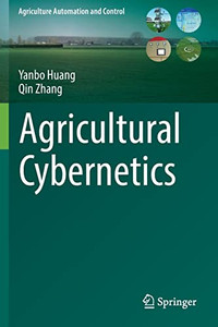 Agricultural Cybernetics (Agriculture Automation And Control) Agricultural Cybernetics (Agriculture Automation And Control)