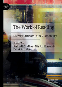 The Work Of Reading: Literary Criticism In The 21St Century