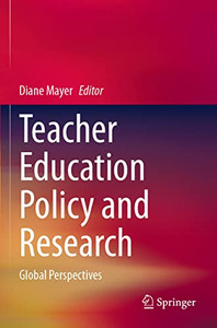 Teacher Education Policy And Research: Global Perspectives Teacher Education Policy And Research: Global Perspectives