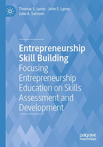 Entrepreneurship Skill Building: Focusing Entrepreneurship Education On Skills Assessment And Development Entrepreneurship Skill Building: Focusing Entrepreneurship Education On Skills Assessment And Development