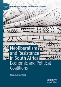 Neoliberalism And Resistance In South Africa: Economic And Political Coalitions (Contemporary African Political Economy) Neoliberalism And Resistance In South Africa: Economic And Political Coalitions (Contemporary African Political Economy)