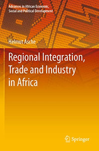 Regional Integration, Trade And Industry In Africa (Advances In African Economic, Social And Political Development) Regional Integration, Trade And Industry In Africa (Advances In African Economic, Social And Political Development)