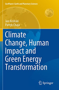 Climate Change, Human Impact And Green Energy Transformation (Geoplanet: Earth And Planetary Sciences) Climate Change, Human Impact And Green Energy Transformation (Geoplanet: Earth And Planetary Sciences)