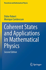 Coherent States And Applications In Mathematical Physics (Theoretical And Mathematical Physics) Coherent States And Applications In Mathematical Physics (Theoretical And Mathematical Physics)
