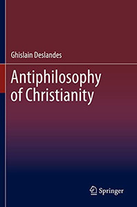 Antiphilosophy Of Christianity Antiphilosophy Of Christianity