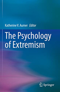 The Psychology Of Extremism The Psychology Of Extremism