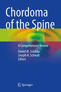Chordoma Of The Spine: A Comprehensive Review Chordoma Of The Spine: A Comprehensive Review