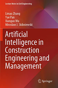 Artificial Intelligence In Construction Engineering And Management (Lecture Notes In Civil Engineering, 163)