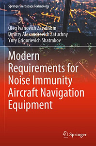 Modern Requirements For Noise Immunity Aircraft Navigation Equipment (Springer Aerospace Technology) Modern Requirements For Noise Immunity Aircraft Navigation Equipment (Springer Aerospace Technology)