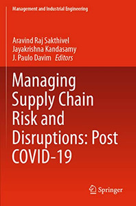 Managing Supply Chain Risk And Disruptions: Post Covid-19 (Management And Industrial Engineering) Managing Supply Chain Risk And Disruptions: Post Covid-19 (Management And Industrial Engineering)