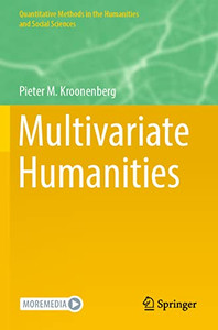 Multivariate Humanities (Quantitative Methods In The Humanities And Social Sciences) Multivariate Humanities (Quantitative Methods In The Humanities And Social Sciences)