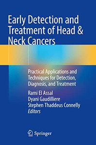Early Detection And Treatment Of Head & Neck Cancers: Practical Applications And Techniques For Detection, Diagnosis, And Treatment
