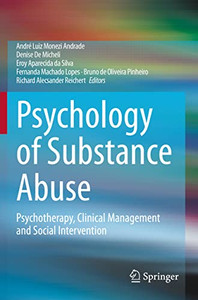 Psychology Of Substance Abuse: Psychotherapy, Clinical Management And Social Intervention Psychology Of Substance Abuse: Psychotherapy, Clinical Management And Social Intervention