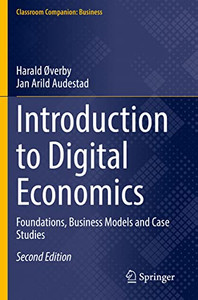 Introduction To Digital Economics: Foundations, Business Models And Case Studies (Classroom Companion: Business)