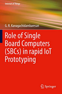 Role Of Single Board Computers (Sbcs) In Rapid Iot Prototyping (Internet Of Things) Role Of Single Board Computers (Sbcs) In Rapid Iot Prototyping (Internet Of Things)