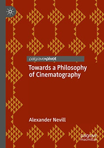 Towards A Philosophy Of Cinematography Towards A Philosophy Of Cinematography