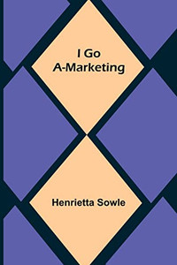I Go A-Marketing I Go A-Marketing