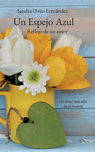 Un Espejo Azul: Reflejo De Un Amor (Spanish Edition)