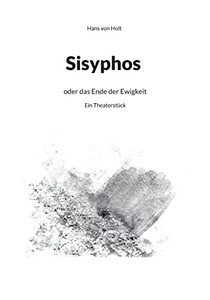 Sisyphos: Oder Das Ende Der Ewigkeit (German Edition)