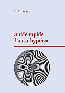 Guide Rapide D'Auto-Hypnose (French Edition)