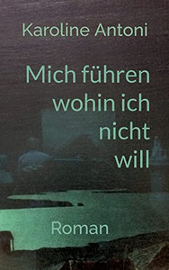 Mich Führen, Wohin Ich Nicht Will (German Edition) Mich Führen, Wohin Ich Nicht Will (German Edition)