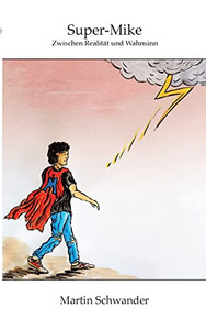 Super-Mike: Zwischen Realität Und Wahnsinn (German Edition) Super-Mike: Zwischen Realität Und Wahnsinn (German Edition)