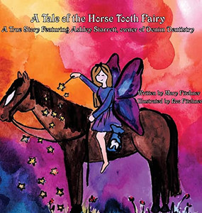 A Tale Of The Horse Tooth Fairy: A True Story Featuring Ashley Starrett, Owner Of Denim Dentistry