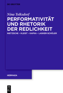 Performativität Und Rhetorik Der Redlichkeit: Nietzsche  Kleist  Kafka  Lasker-Schüler (Hermaea. Neue Folge) (German Edition)