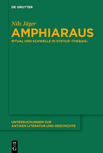 Amphiaraus: Ritual Und Schwelle In Statius Thebais (Untersuchungen Zur Antiken Literatur Und Geschichte) (German Edition)