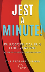 Jest A Minute!: Philosophical Fun For Everyone Jest A Minute!: Philosophical Fun For Everyone