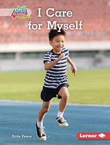 I Care For Myself (I Care (Pull Ahead Readers People Smarts ? Nonfiction)) I Care For Myself (I Care (Pull Ahead Readers People Smarts ? Nonfiction))