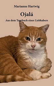 Ojalá: Aus Dem Tagebuch Eines Liebhabers (German Edition) Ojalá: Aus Dem Tagebuch Eines Liebhabers (German Edition)