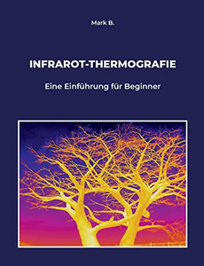 Infrarot-Thermografie: Eine Einführung Für Beginner (German Edition)