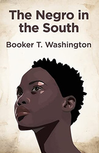 The Negro In The South The Negro In The South