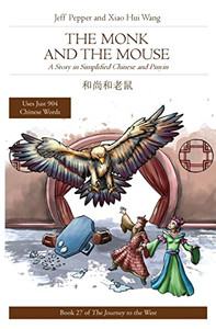 The Monk And The Mouse: A Story In Simplified Chinese And Pinyin (Journey To The West (In Simplified Chinese))