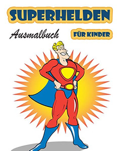 Superhelden-Malbuch Für Kinder Im Alter Von 4-8 Jahren: Großes Malbuch Superhelden Für Mädchen Und Jungen (Kleinkinder Vorschulkinder & Kindergarten), ... (Niedliche Malbücher) (Greek Edition) Superhelden-Malbuch Für Kinder Im Alter Von 4-8 Jahren: Großes Malbuch Superhelden Für Mädchen Und Jungen (Kleinkinder Vorschulkinder & Kindergarten), ... (Niedliche Malbücher) (Greek Edition)