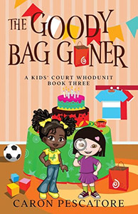 The Goody Bag Goner: A Middle Grade Courtroom Mystery (A Kids' Court Whodunit)
