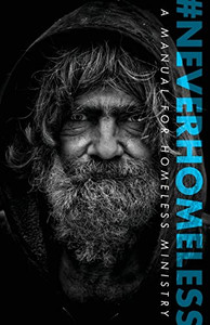 #Neverhomeless: A Manual For Homeless Ministry #Neverhomeless: A Manual For Homeless Ministry